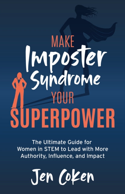 Book cover of: Make Imposter Syndrome Your Superpower. By: Jen Coken