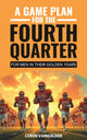 Book cover of: Game Plan For the Fourth Quarter