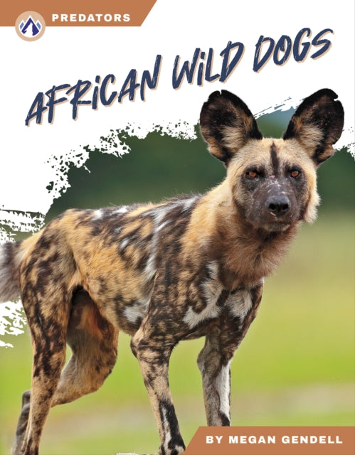Book cover of: African Wild Dogs. By: Megan Gendell