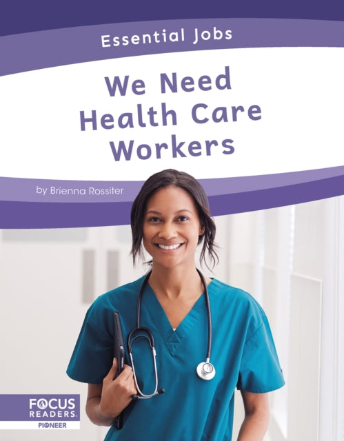 Book cover of: We Need Health Care Workers. By: Brienna Rossiter
