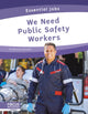 Book cover of: We Need Public Safety Workers. By: Brienna Rossiter