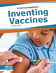 Book cover of: Inventing Vaccines. By: Matt Lilley