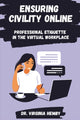 Book cover of: Ensuring Civility Online. By: Virginia Hebmy-Grubb