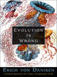 Book cover of: Evolution Is Wrong. By: Erich von Däniken