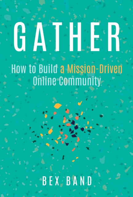 Book cover of: Gather. By: Bex Band