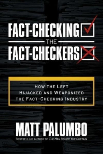 Book cover of: Fact-Checking the Fact-Checkers. By: Matt Palumbo