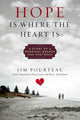 Book cover of: Hope Is Where the Heart Is. By: Jim Pourteau