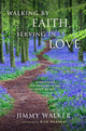 Book cover of: Walking by Faith, Serving in Love. By: Jimmy Walker