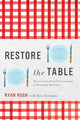 Book cover of: Restore the Table. By: Ryan Rush