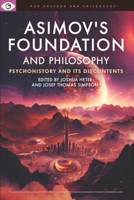 Book cover of: Asimov's Foundation and Philosophy. By: Joshua Heter