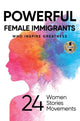 Book cover of: Powerful Female Immigrants. By: Ilona Parunakova