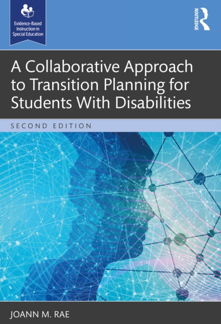 Book cover of: Collaborative Approach to Transition Planning for Students With Disabilities. By: JoAnn M. Rae