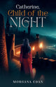 Book cover of: Catherine, Child of the Night. By: Morgana Edan