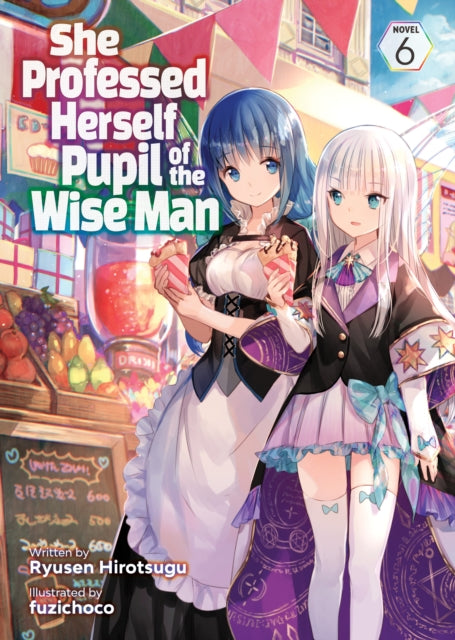 Book cover of: She Professed Herself Pupil of the Wise Man (Light Novel) Vol. 6. By: Ryusen Ryusen Hirotsugu