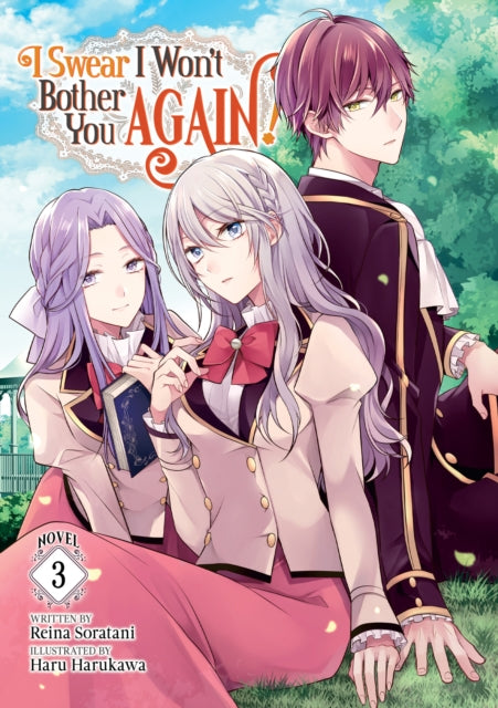 Book cover of: I Swear I Won't Bother You Again! (Light Novel) Vol. 3. By: Reina Soratani