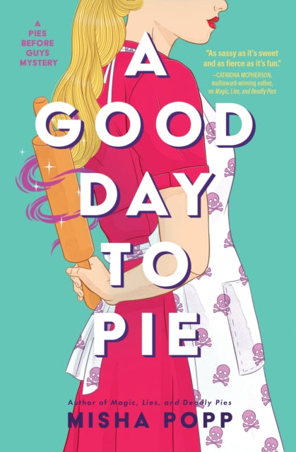 Book cover of: Good Day to Pie. By: Misha Popp