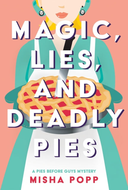 Book cover of: Magic, Lies, and Deadly Pies. By: Misha Popp