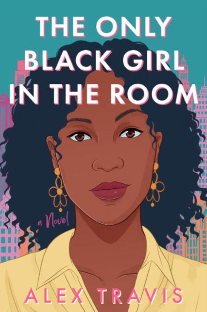 Book cover of: Only Black Girl in the Room. By: Alex Travis
