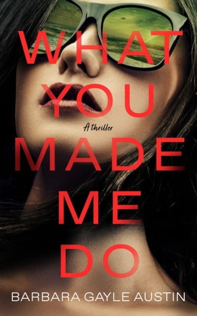 Book cover of: What You Made Me Do. By: Barbara Gayle Austin