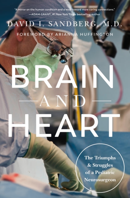 Brain and Heart, The Triumphs and Struggles of a Pediatric Neurosurgeon 9781639368938 David I. Sandberg