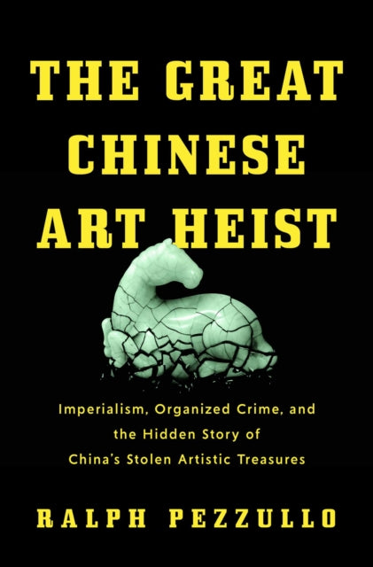 Book cover of: Great Chinese Art Heist. By: Ralph Pezzullo