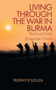 Book cover of: Living Through the War in Burma. By: Trophy D'Souza