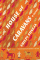 Book cover of: House of Caravans. By: Shilpi Suneja