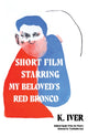 Book cover of: Short Film Starring My Beloved's Red Bronco. By: T. K. Tk