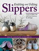 Book cover of: Knitting and Felting Slippers