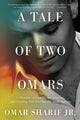 Book cover of: Tale of Two Omars. By: Omar Sharif, Jr.