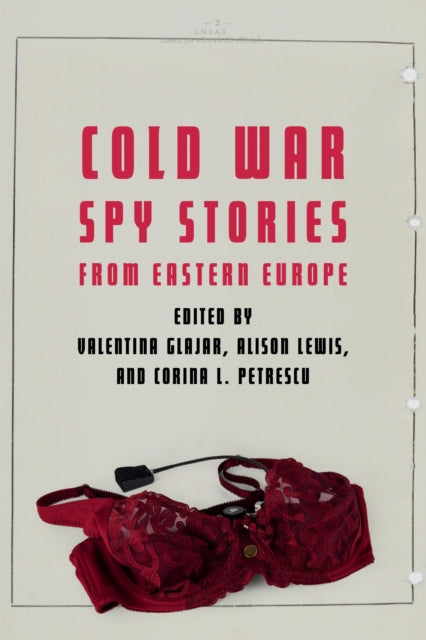 Book cover of: Cold War Spy Stories from Eastern Europe. By: Valentina Glajar