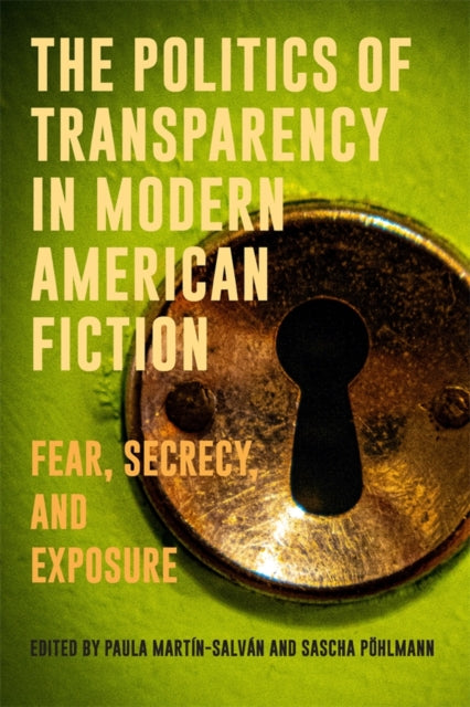Book cover of: Politics of Transparency in Modern American Fiction. By: Paula Martín-Salván