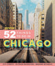 Book cover of: Moon 52 Things to Do in Chicago (First Edition). By: Rosalind Cummings-Yeates