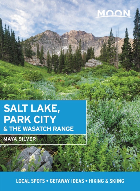 Book cover of: Moon Salt Lake, Park City & the Wasatch Range (First Edition). By: Maya Silver