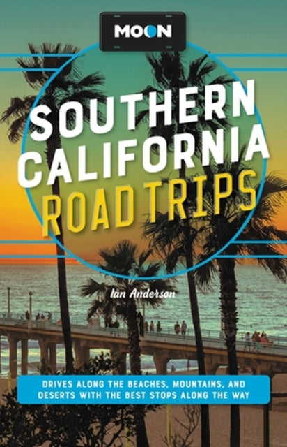 Book cover of: Moon Southern California Road Trips. By: Ian Anderson