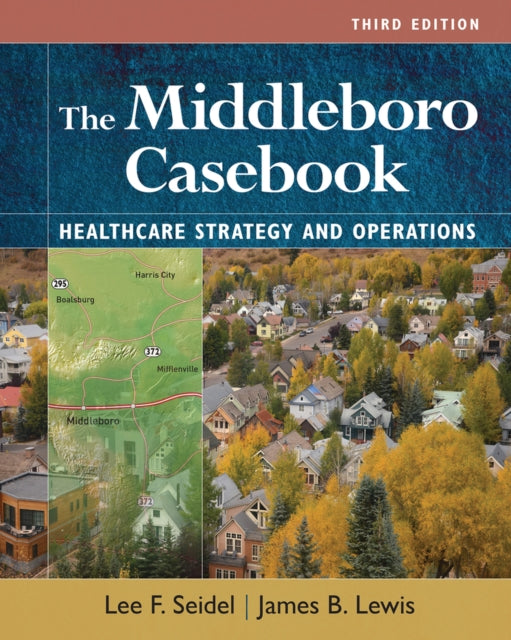 Middleboro Casebook, Healthcare Strategies and Operations 9781640553521 James B. Lewis