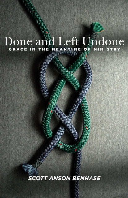 Book cover of: Done and Left Undone. By: Scott Anson Benhase