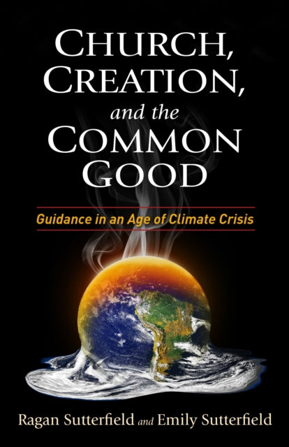 Book cover of: Church, Creation, and the Common Good. By: Ragan Sutterfield