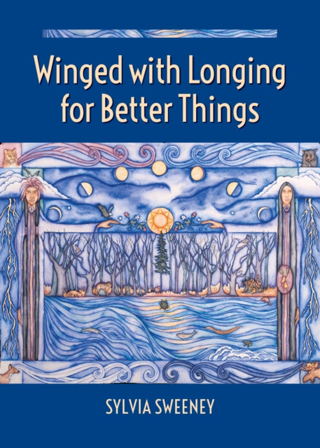Book cover of: Winged with Longing for Better Things. By: Sylvia Sweeney