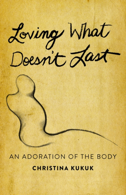 Book cover of: Loving What Doesn't Last. By: Christina Kukuk