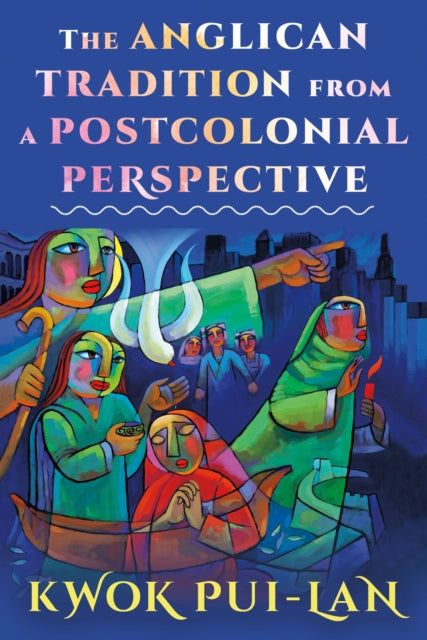 Book cover of: Anglican Tradition from a Postcolonial Perspective. By: Kwok Pui-lan
