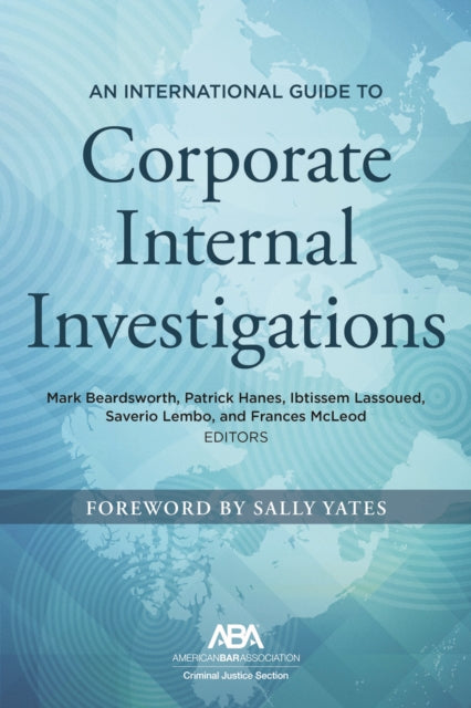 Book cover of: International Guide to Corporate Internal Investigations. By: Mark Beardsworth