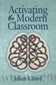 Book cover of: Activating the Modern Classroom. By: Julian A. Reed