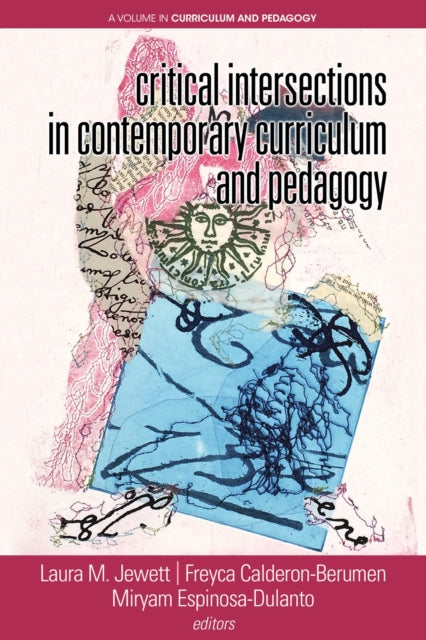 Book cover of: Critical Intersections In Contemporary Curriculum & Pedagogy. By: Laura M. Jewett