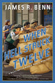 Book cover of: When Hell Struck Twelve. By: James R. Benn