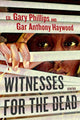 Book cover of: Witnesses for the Dead: Stories. By: Gary Phillips