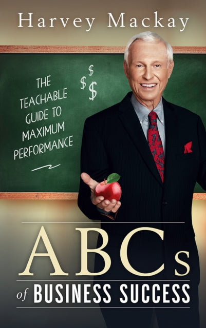 Book cover of: Harvey Mackay's ABC's of Business Success. By: Harvey Mackay