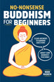 Book cover of: No-Nonsense Buddhism for Beginners. By: Noah Rasheta