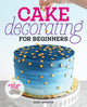 Book cover of: Cake Decorating for Beginners. By: Rose Atwater