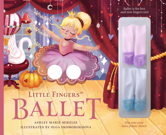 Book cover of: Little Fingers Ballet. By: Ashley Marie Mireles